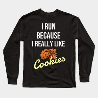 I run because I really like cookies Long Sleeve T-Shirt